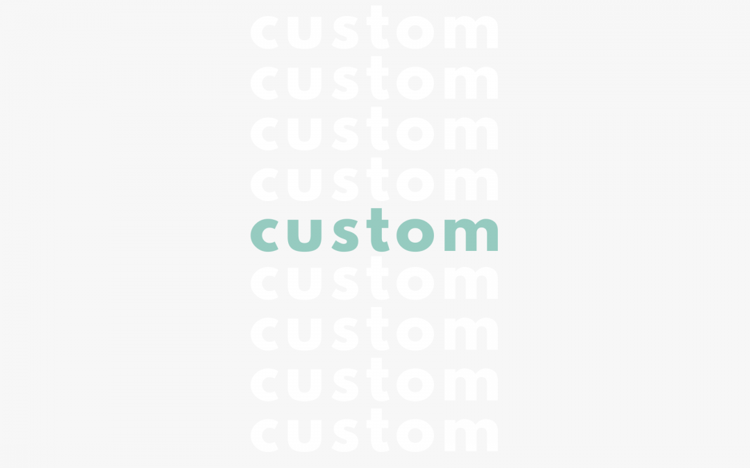 What do we mean by “Custom”?